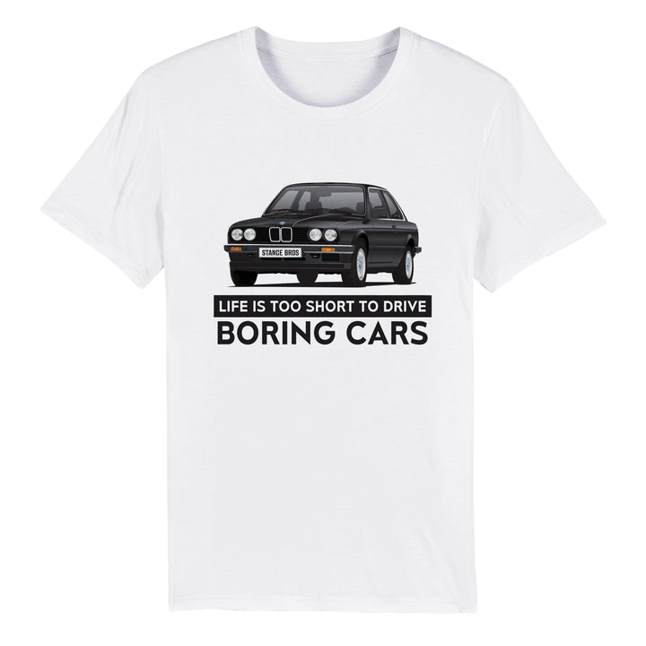 Life is Too Short To Drive Boring Cars T-shirt-Stance Bros